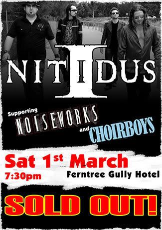 Noiseworks, Choirboys and Nitidus.