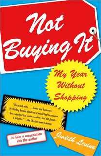 Not Buying It: My Year Without Shopping